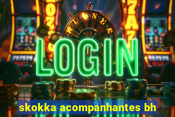 skokka acompanhantes bh